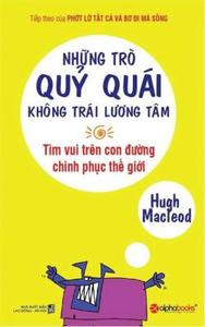 Những Trò Quỷ Quái Không Trái Lương Tâm - Hugh MacLeod