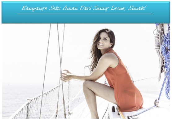 Kampanye Seks Aman Dari Sunny Leone, Simak!