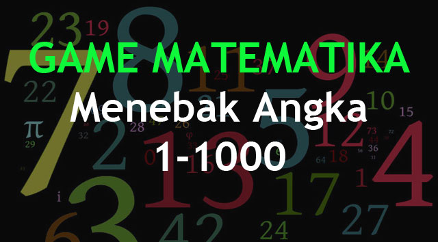 Game Matematika Menebak Angka 1 1000 Matematrick