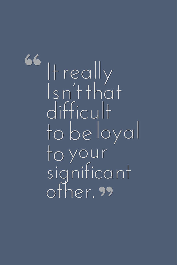 Being Loyal Isn't That Difficult