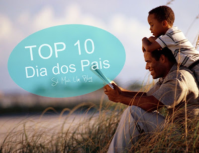 ESPECIAL: Top 10 dias dos pais