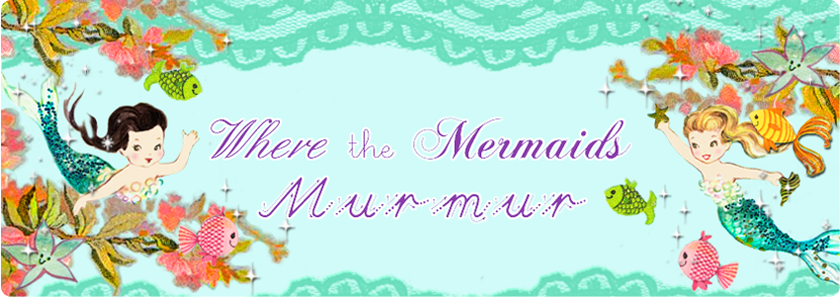 Where The Mermaids Murmur...