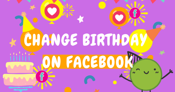 Facebook Change Birthday New 2019