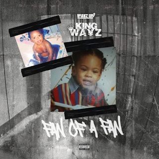 New Music: @KingWayz_ -  "Fan Of A Fan"