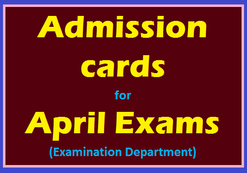 Admission cards for April Exams (Examination Department)