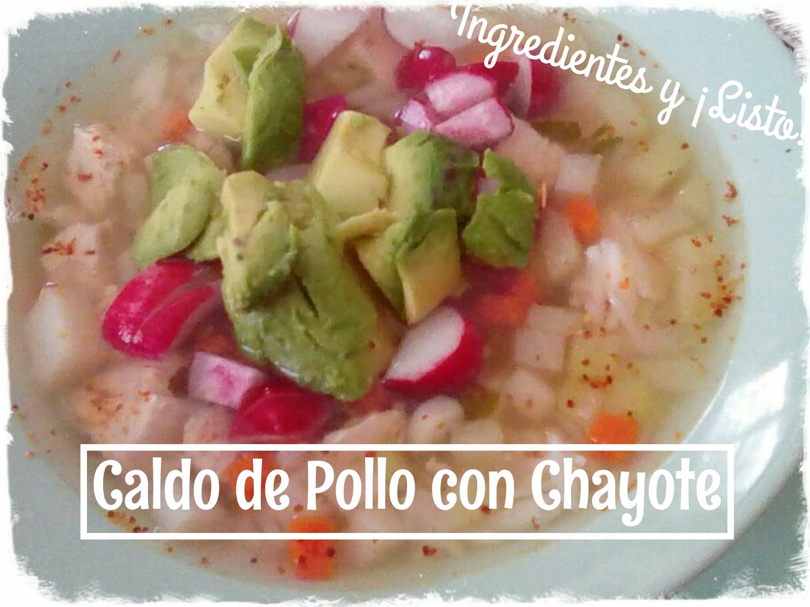 Ingredientes y ¡Listo! Caldo de Pollo con Chayote