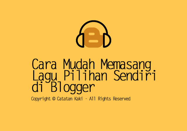 Cara Mudah Memasang Lagu Pilihan Sendiri di Blogger Cara Mudah Memasang Lagu Pilihan Sendiri di Blogger