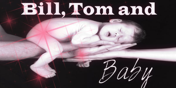Bill,Tom and Baby. Serie