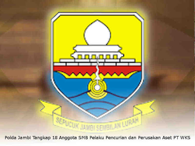Polda Jambi Tangkap 18 Anggota SMB Pelaku Pencurian dan Perusakan Aset PT WKS Polda Jambi Tangkap 18 Anggota SMB Pelaku Pencurian dan Perusakan Aset PT WKS