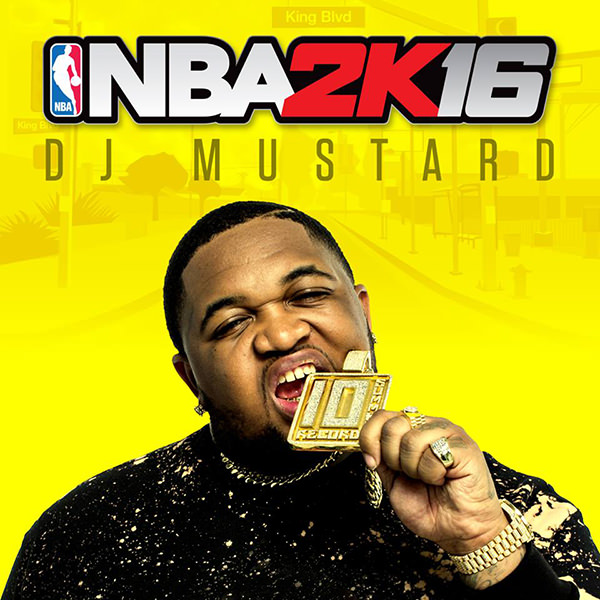 NBA 2K16 Soundtrack : DJ Mustard, DJ Khaled & DJ Premier to Create the Soundtrack
