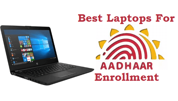 Best Laptops for Aadhaar Enrollment Best Laptops for Aadhaar Enrollment