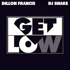 Get Low Lyrics - Dillon Francis & DJ Snake Dillon Francis & DJ Snake Lyrics - Get Low