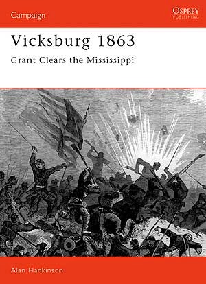 Vicksburg 1863 Grant clears the Mississippi