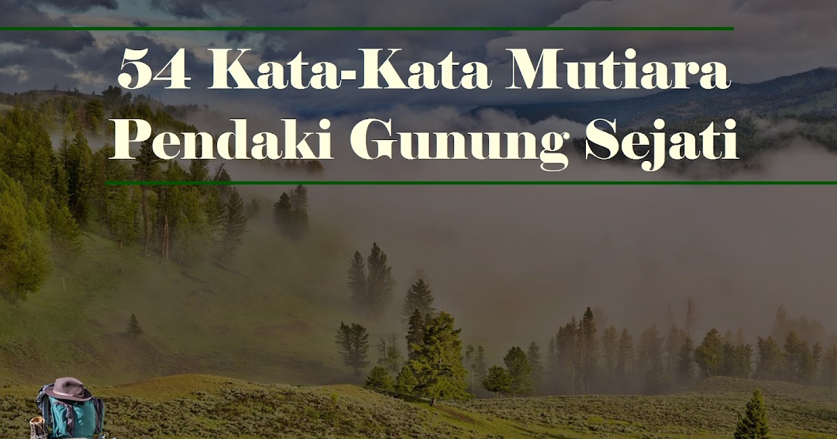 Kata Kata Mutiara Pendaki Gunung Sejati Basecamp Para Kata Kata Mutiara Pendaki Gunung Sejati Basecamp Para