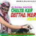 Chalya Kar Dattha Mar Ke Remix By Dj Rahul Gautam