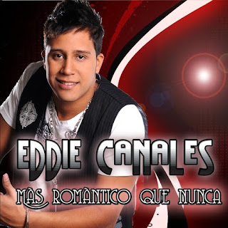 MAS ROMANTICO QUE NUNCA - EDDIE CANALES (2007) MAS ROMANTICO QUE NUNCA - EDDIE CANALES (2007)