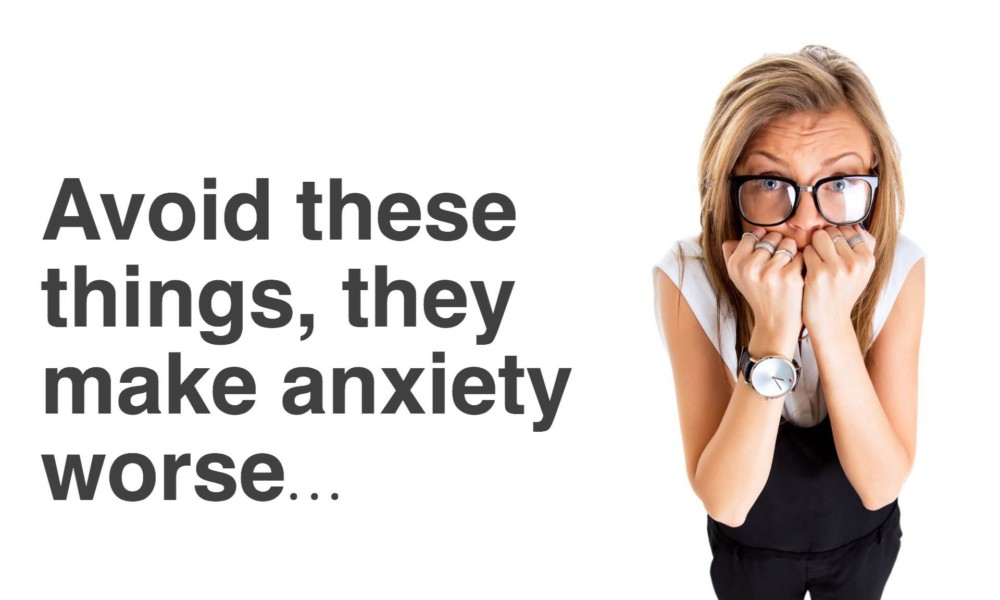 10 Habits That Make Anxiety Worse (And How to Avoid Having Them) The