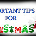 IMPORTANT TIPS FOR CHRISTMAS