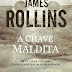 Bertrand Editora | "A Chave Maldita - Força Sigma" de James Rollins