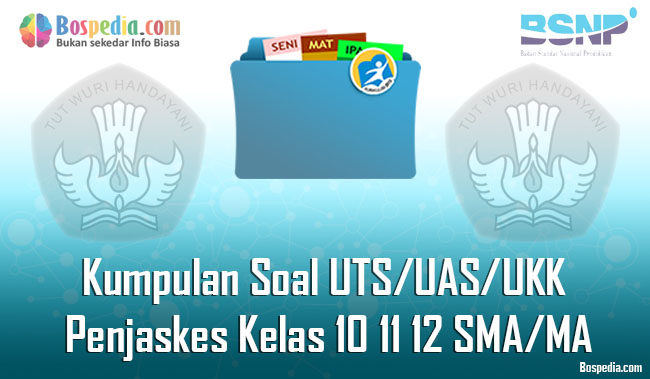 Lengkap Kumpulan Soal Uts Uas Ukk Penjaskes Kelas 10 11 12 Sma Ma Terbaru Dan Terupdate Bospedia