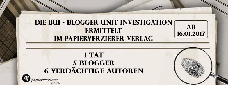 16.01. bis 20.01.2017 Die BUI (Blogger Unit of Investigation) ermittelt im Papierverzierer Verlag