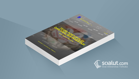 Soal Ujian Ut Manajemen Eksi4203 Teori Portofolio Dan Analisis Investasi Dilengkapi Kunci Jawaban