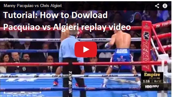 How to Download Pacquiao vs Algieri video