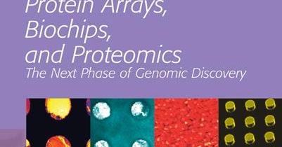 Protein Arrays, Biochips, and Proteomics: The Next Phase of Genomic Discovery