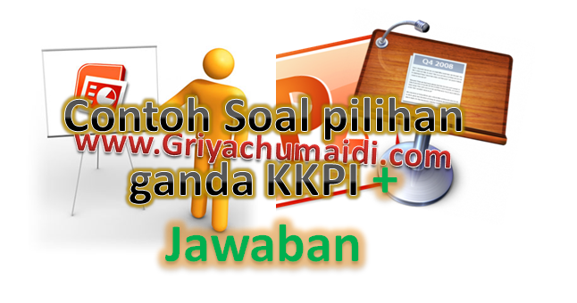 Contoh Soal Pilihan Ganda Kkpi Bab Powerpoint Lengkap Dengan Jawaban Griyachumaidi Com