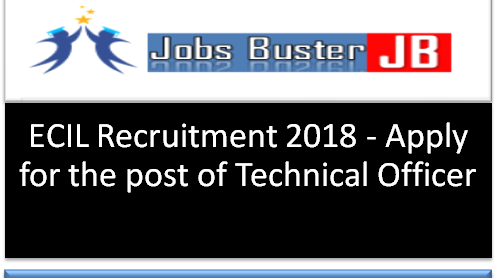 ecil recruitment 2018 apply for the post of technical officer ecil full form