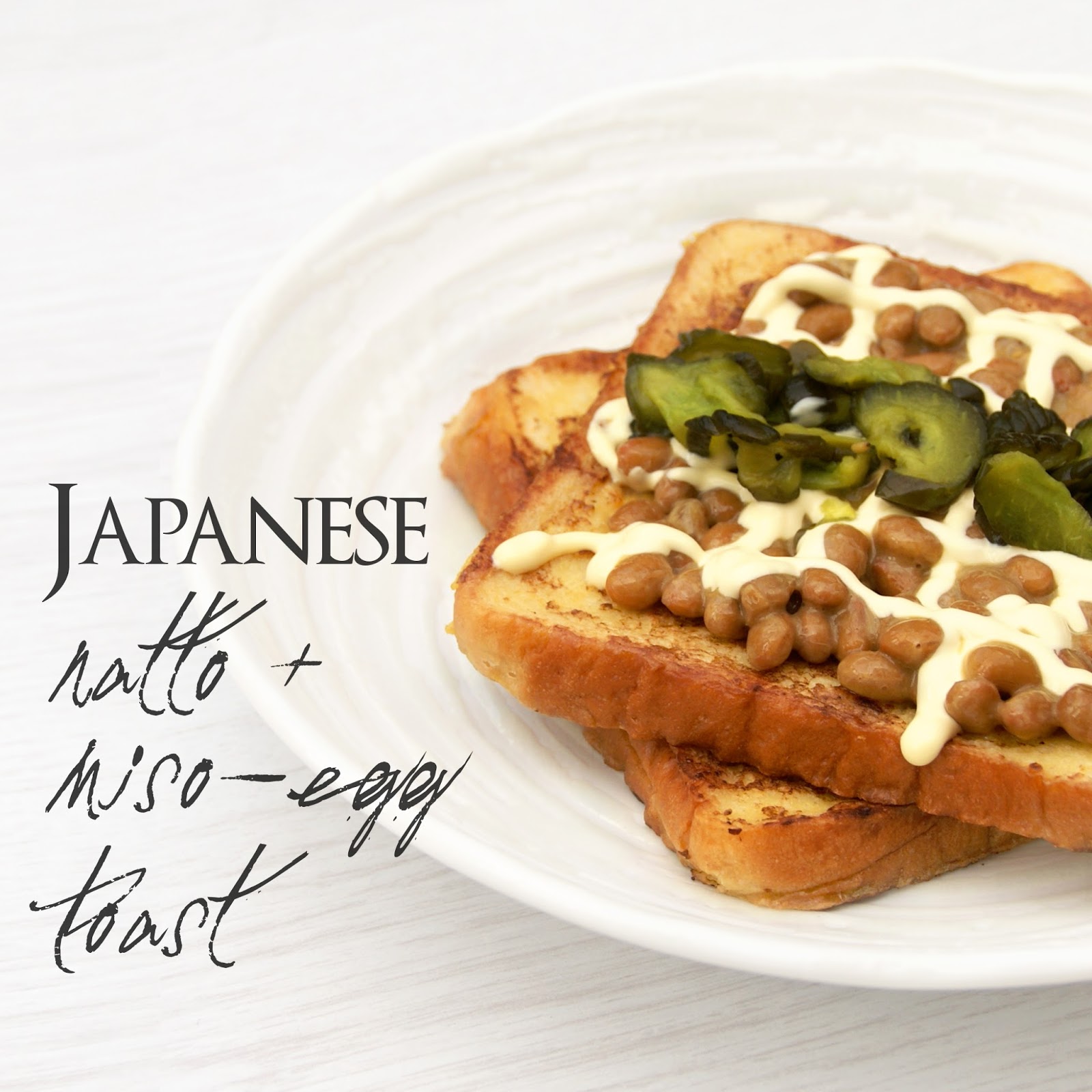 French Toast a la Japan; Natto Miso Toast A Blackbird's Epiphany UK