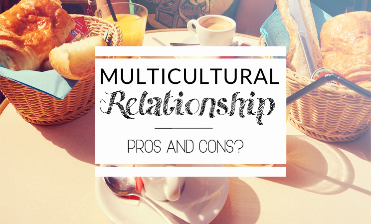 Multicultural Relationship: Pros and Cons?