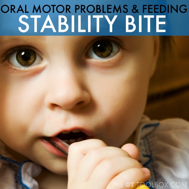 Oral motor problems such as stability bite is an inefficient oral motor issue that interferes with eating, feeding, and brushing teeth. Occupational therapists and those who work with kids with oral motor challenges will find this helpful. Oral motor problems such as stability bite is an inefficient oral motor issue that interferes with eating, feeding, and brushing teeth. Occupational therapists and those who work with kids with oral motor challenges will find this helpful.