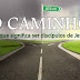 Série: O Caminho (Parte 4): Problemas ao Longo do Caminho