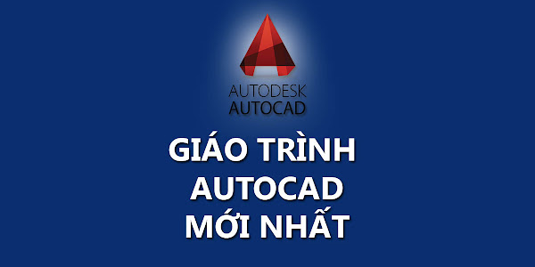 Giáo trình tự học AutoCAD chọn lọc (Tổng hợp từ CAD 2007 đến nay)