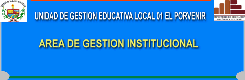 AREA DE GESTION INSTITUCIONAL - UGEL01 - EL PORVENIR