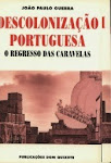 P-DESCOLONIZAÇÃO PORTUGUESA - O regresso das Caravelas' De João Paulo Guerra  Edição Dom Quixote