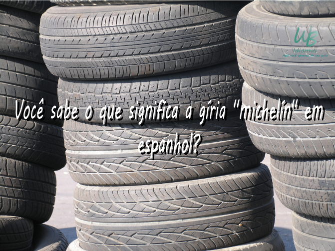 WB Idiomas Unindo o Inglês e o Espanhol ao seu diaadia Você sabe o que significa a gíria