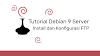 Instalasi dan Konfigurasi FTP Server Debian 9 / 10 / 11