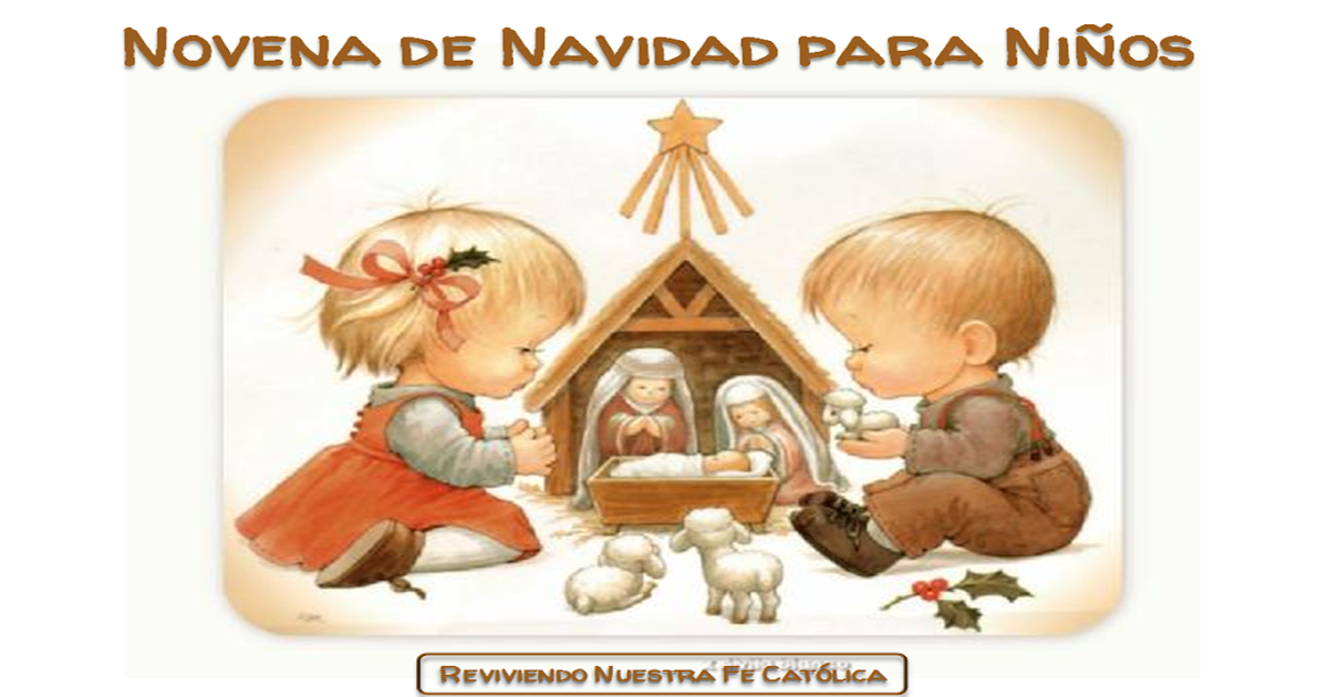 Reviviendo Nuestra Fe Católica LA NOVENA DE NAVIDAD PARA NIÑOS