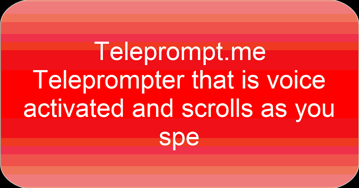 Time to Talk Tech Teleprompt.me Teleprompter that is voice