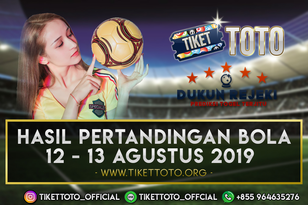 HASIL PERTANDINGAN BOLA TANGGAL 12 – 13 AGUSTUS 2019