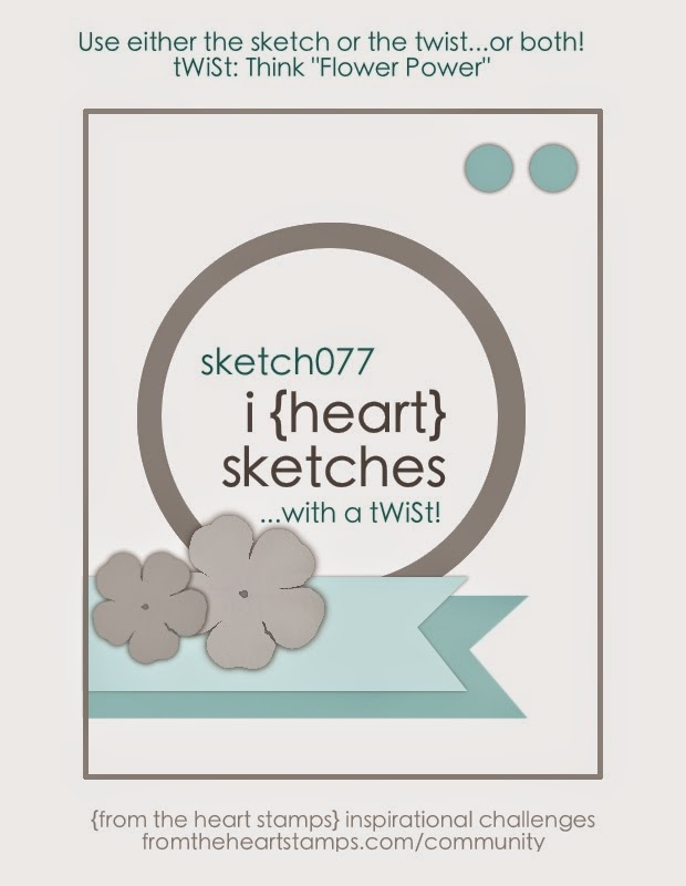 http://fromtheheartstamps.com/community/2014/08/25/i-heart-card-sketches-w-a-twist-no-77/