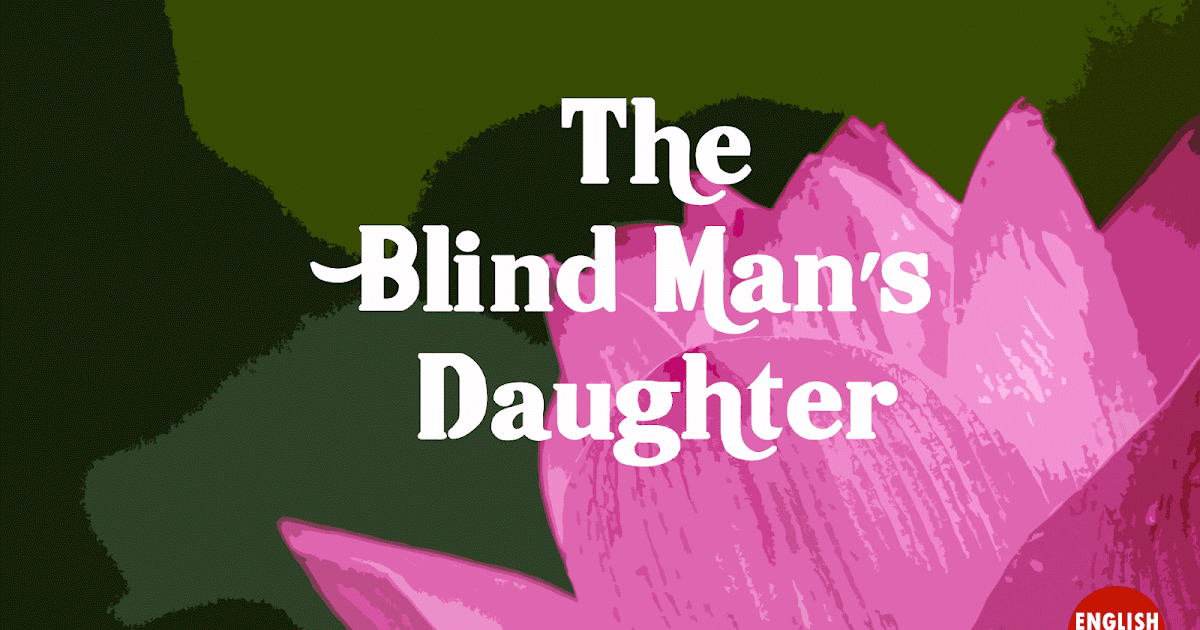 Contoh Narrative Text Panjang Tentang The Blind Man Daughter