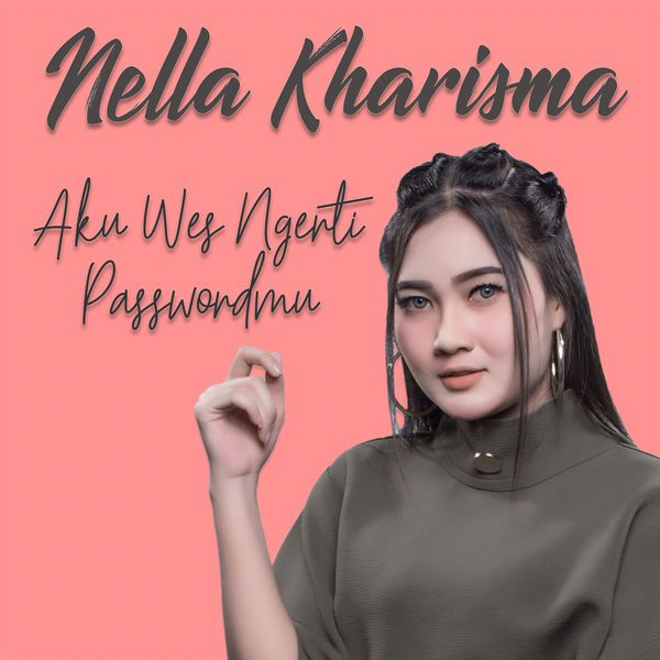 Nella Kharisma - Aku Wes Ngerti Passwordmu