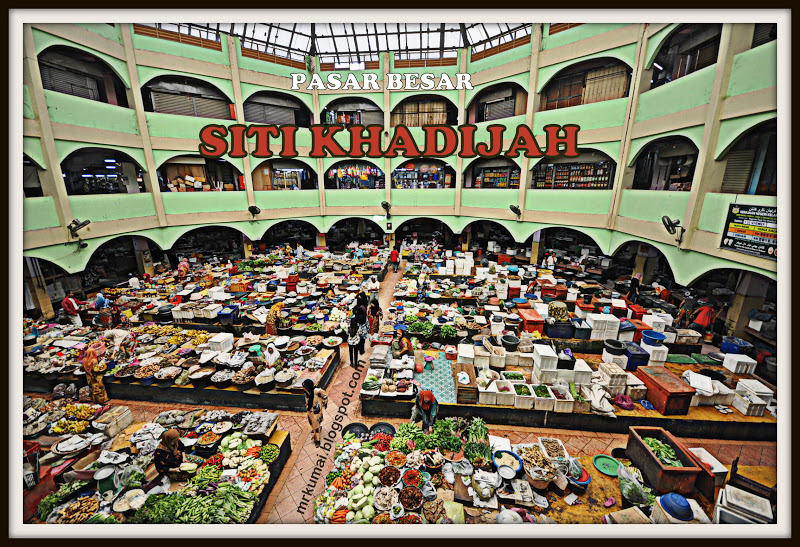 mrkumai.blogspot.com: Catatan Percutian: Pasar Besar Siti ...