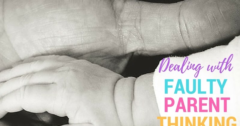 Faulty Parent Thinking