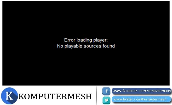 Cara Mengatasi Error Loading Player No Playable Sources Found Cara Mengatasi Error Loading Player No Playable Sources Found