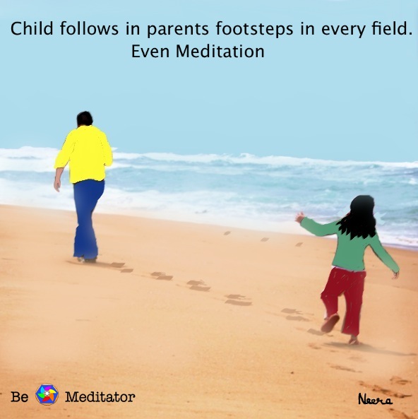 Follow In Parents Footsteps Be A Meditator