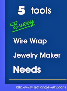 Tools every wire wrap jewelry maker needs 5 tools every wire wrap jewelry maker needs: Lisa Yang's Jewelry Blog